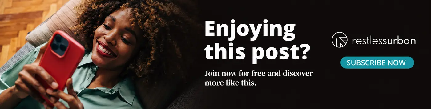 Enjoying this post? Join now for free and discover more like this. RestlessUrban. Subscribe now.